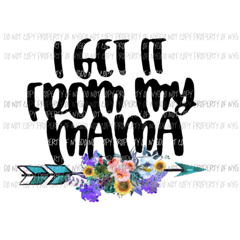 I get it from my Mama arrow Sublimation transfers Heat Transfer