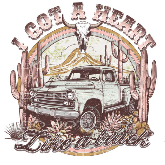 I got a heart like a truck # 171 Sublimation transfer - Heat
