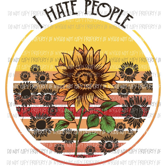 I hate people sunflower BLACK Sublimation transfers Heat Transfer