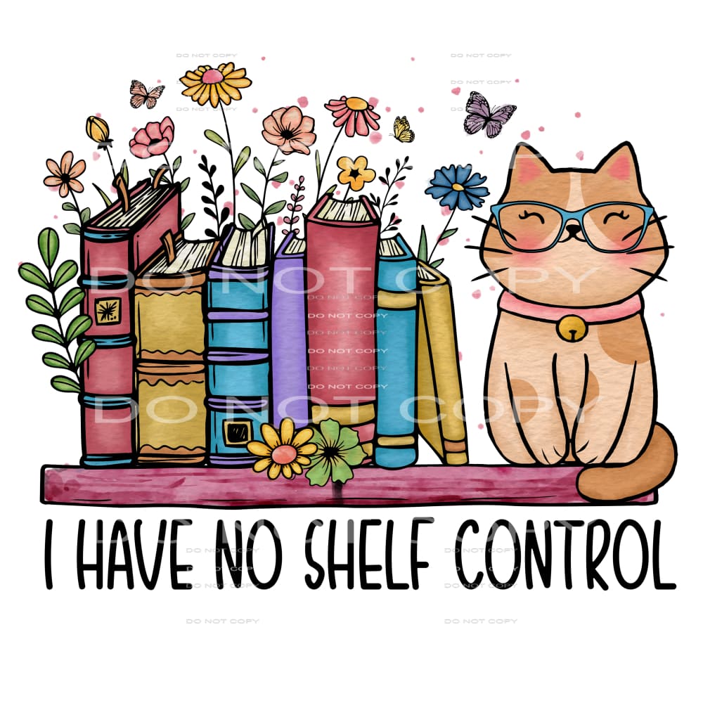 I Have No Shelf Control #5467 Sublimation transfers - Heat