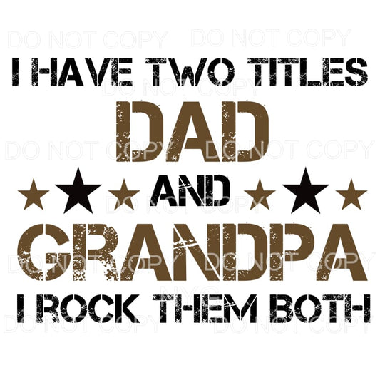 I Have Two Titles Dad And Grandpa Rock Them Both Sublimation