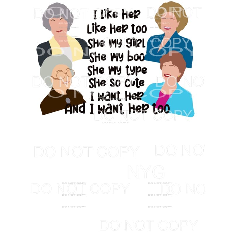 I Like Her She My Girl Golden Girls Sublimation transfers - 