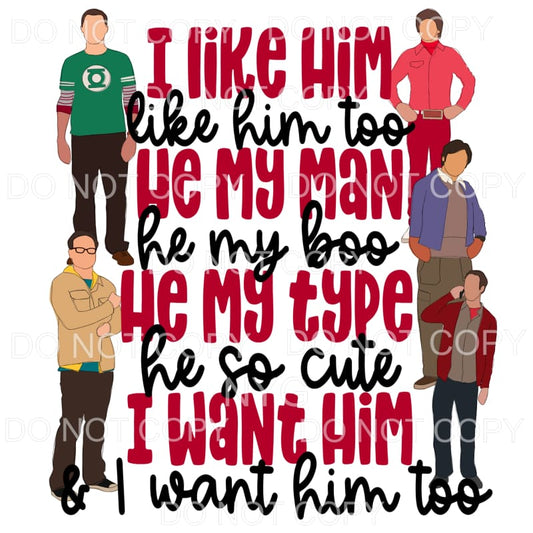 I like Him I Like him too BIG BANG THEORY Sublimation 