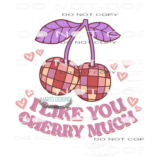 I Like You Cherry Much #9078 Sublimation transfers - Heat