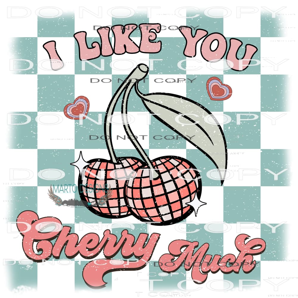 I Like You Cherry Much #9105 Sublimation transfers - Heat
