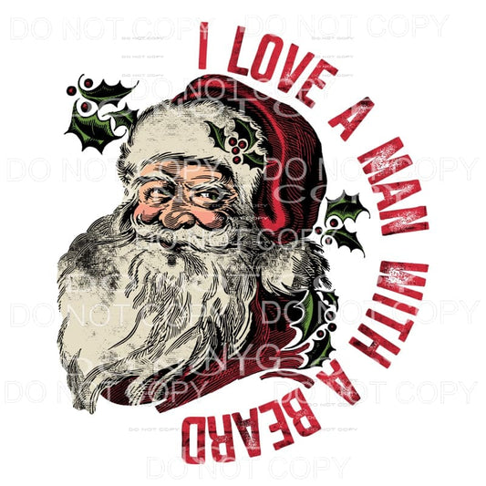 I love a man with a beard Santa # 7205 Sublimation transfers