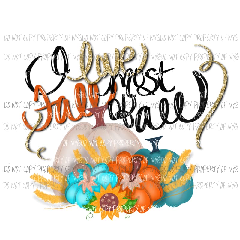 i love fall most of all # 5 Sublimation transfers Heat Transfer