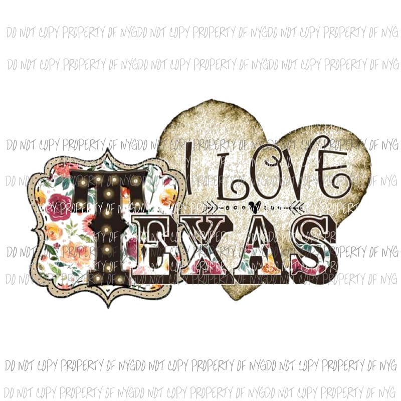I love texas Sublimation transfers Heat Transfer