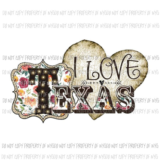 I love texas Sublimation transfers Heat Transfer