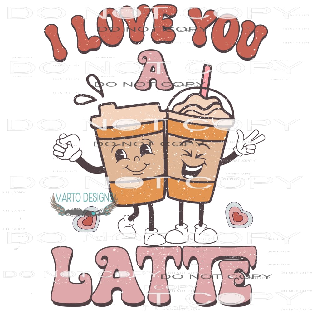 I Love You A Latte #9089 Sublimation transfers - Heat