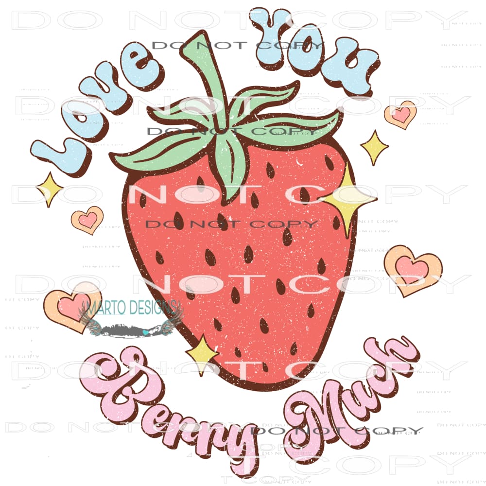 I Love You Berry Much #9104 Sublimation transfers - Heat