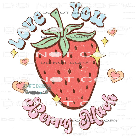I Love You Berry Much #9104 Sublimation transfers - Heat