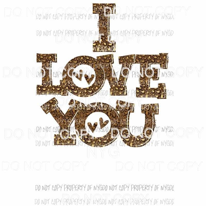 I love you leopard 1 Sublimation transfers Heat Transfer
