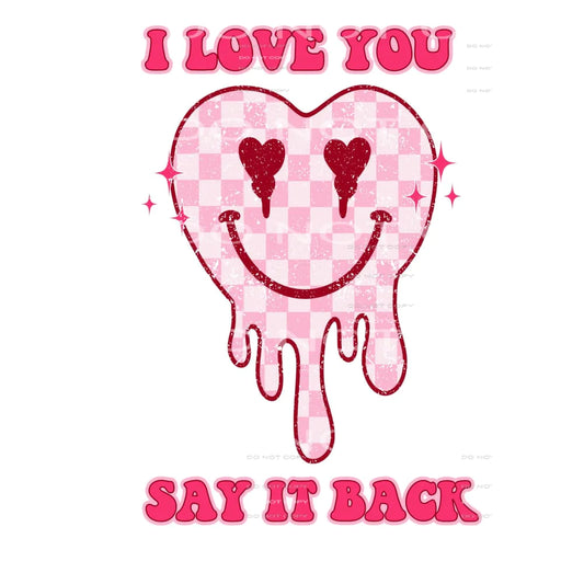 I love you say it back # 2333 Sublimation transfers - Heat