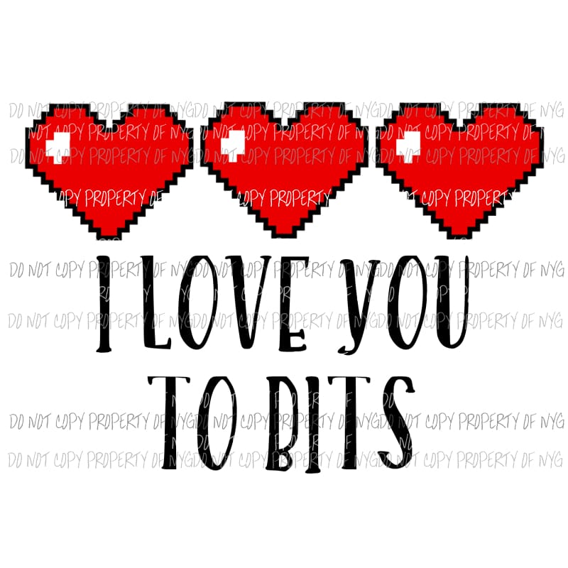 I Love You To Bits red hearts Sublimation transfers Heat Transfer
