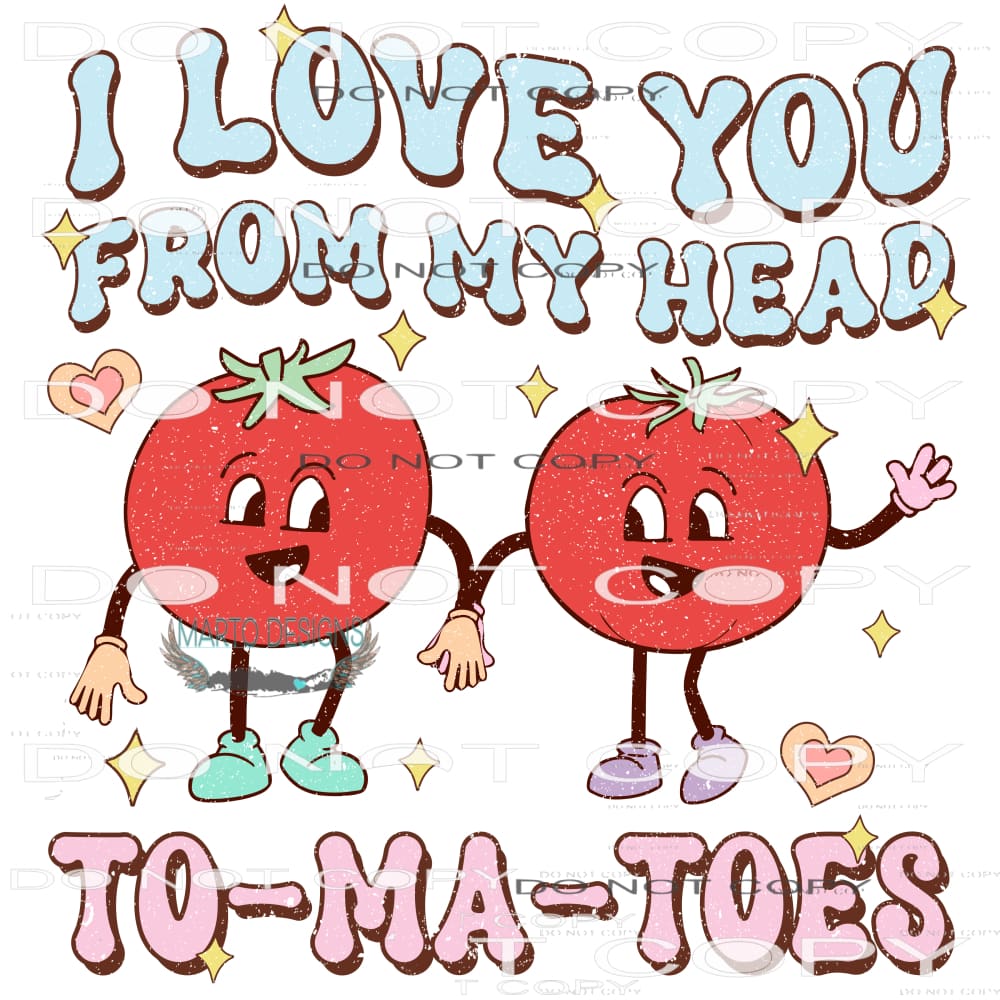 I Love You To-mate-toes #9124 Sublimation transfers - Heat