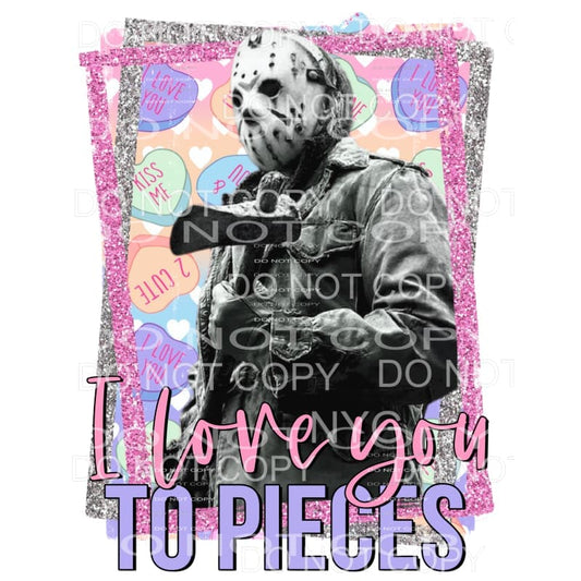 I Love You To Pieces Friday 13th Jason Voorhees Sublimation 