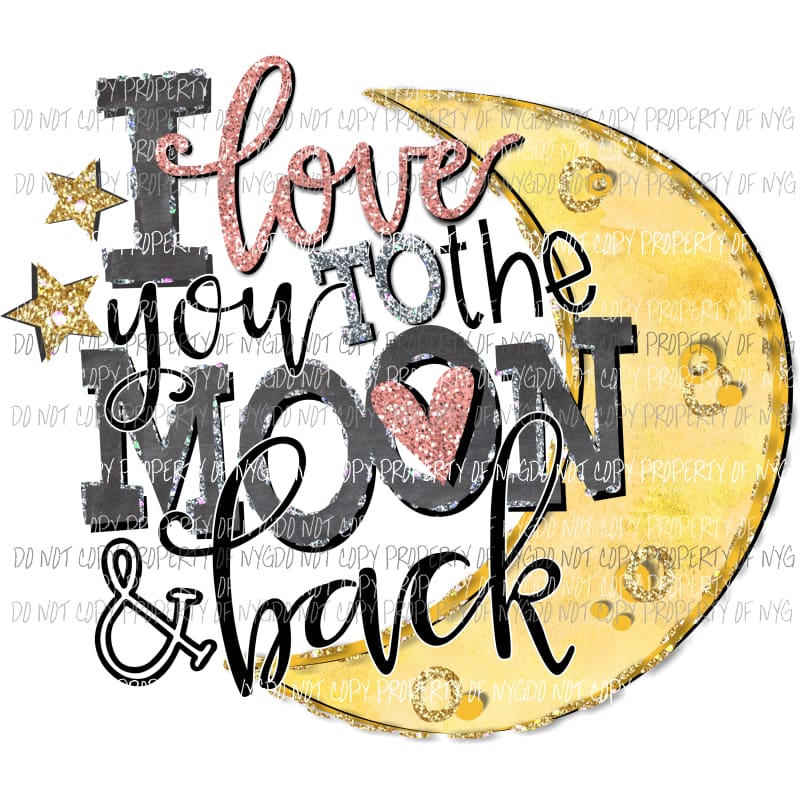 I love you to the moon and back Sublimation transfers love valentines day Heat Transfer
