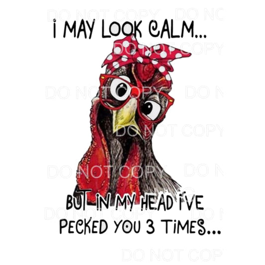 I may look calm chicken # 3 Sublimation transfers - Heat 