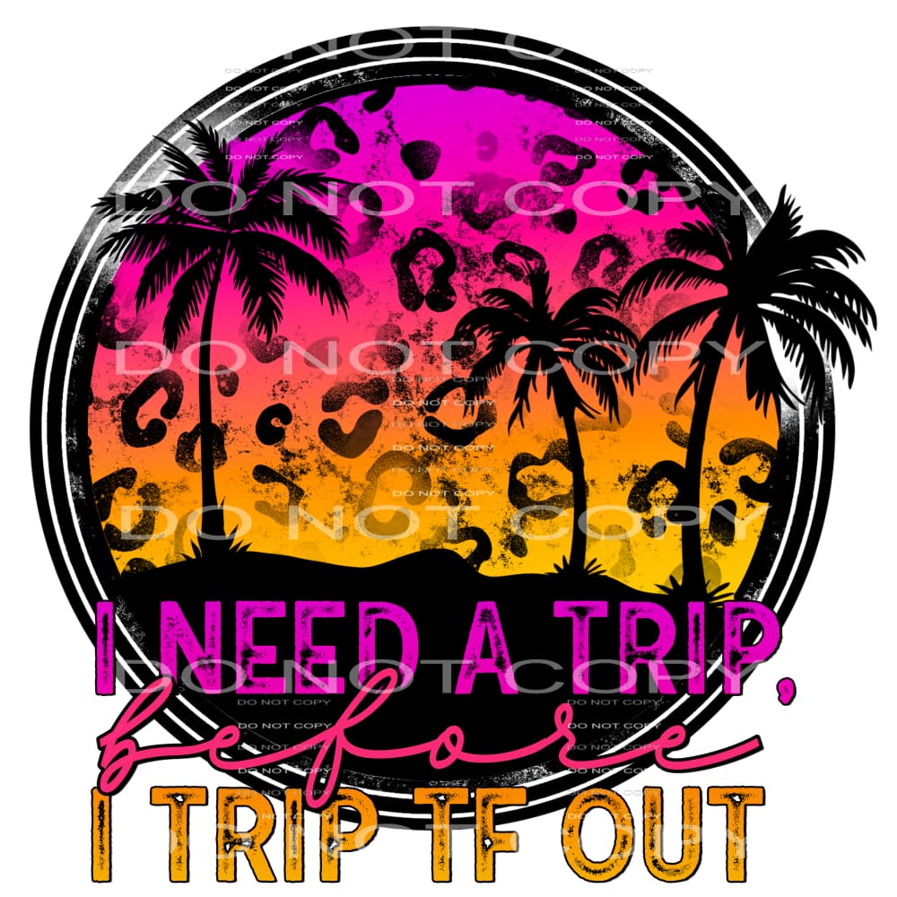 I need a trip before I trip TF out #6094 Sublimation 