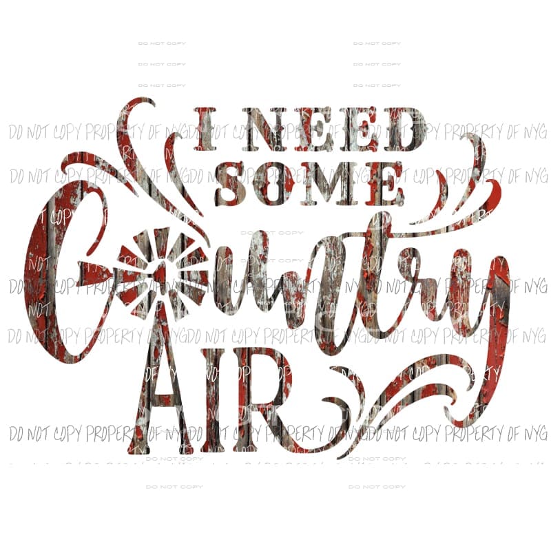 I Need Some Country Air red barn wood Sublimation transfers Heat Transfer