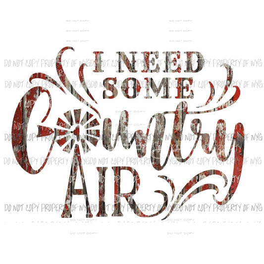 I Need Some Country Air red barn wood Sublimation transfers Heat Transfer