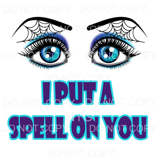 I Put A Spell On You Spiderweb Eyes Sublimation transfers - 