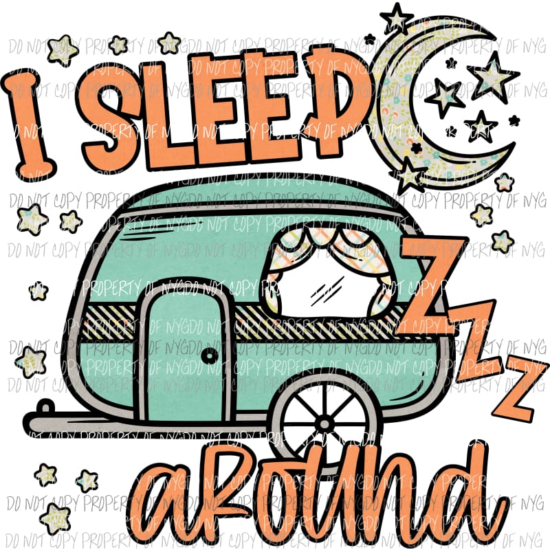 I Sleep Around Camper #3 no splatter Sublimation transfers Heat Transfer