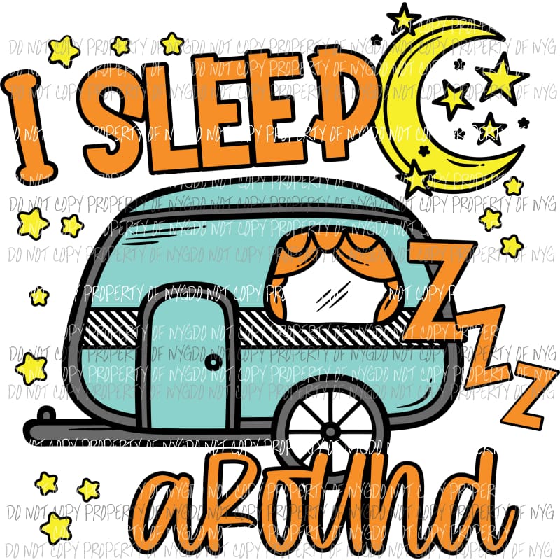 I Sleep Around Camper Sublimation transfers Heat Transfer