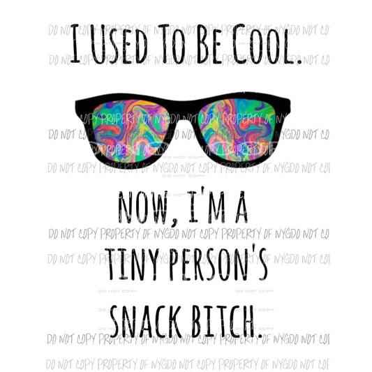 I used to be cool Sublimation transfers Heat Transfer
