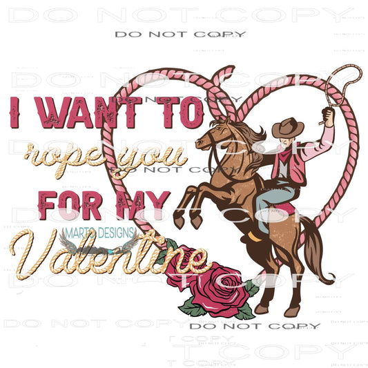 I Want to Rope You For My Valentine #9026 Sublimation