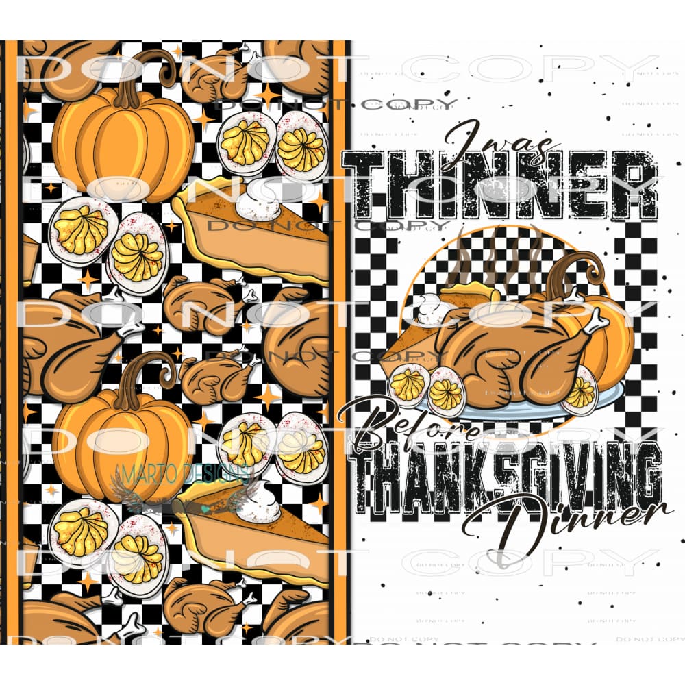 I Was Thinner Before Thanksgiving #7597 Sublimation