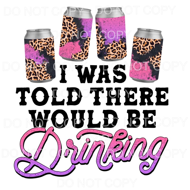 I Was Told There Would Be Drinking Leopard Sublimation 