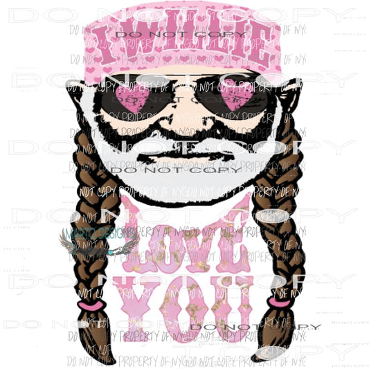 I willie love you pink Sublimation transfers Heat Transfer