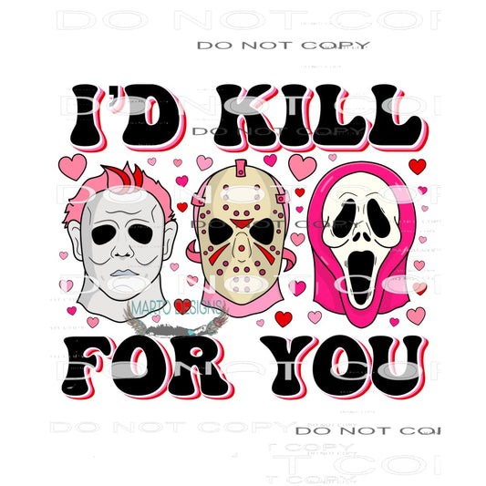 I’d Kill For You #8892 Sublimation transfers - Heat Transfer