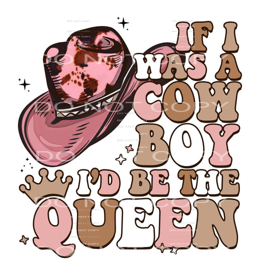 If I Was A Cowboy I’d Be A Queen #5688 Sublimation transfers