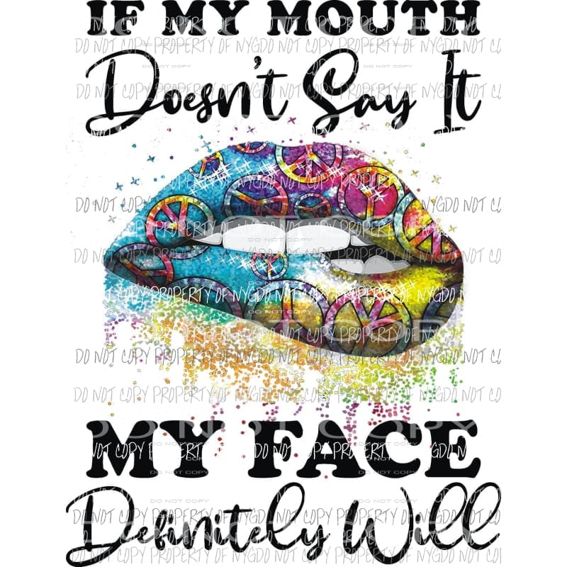 If My Mouth Doesn’t Say peace sign lips dripping colors Sublimation transfers Heat Transfer