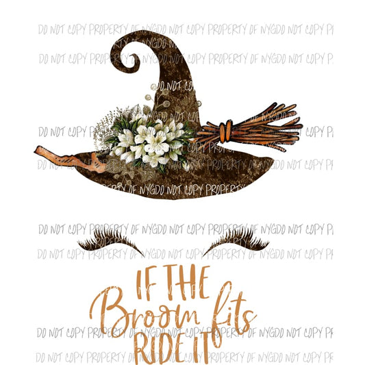 If The Broom Fits Wear It brown witches hat broom eyelashes Sublimation transfers Heat Transfer