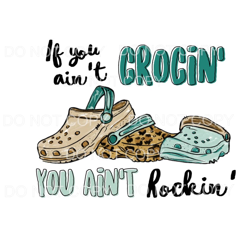 If You Ain’t Crocin #1 Sublimation transfers - Heat Transfer