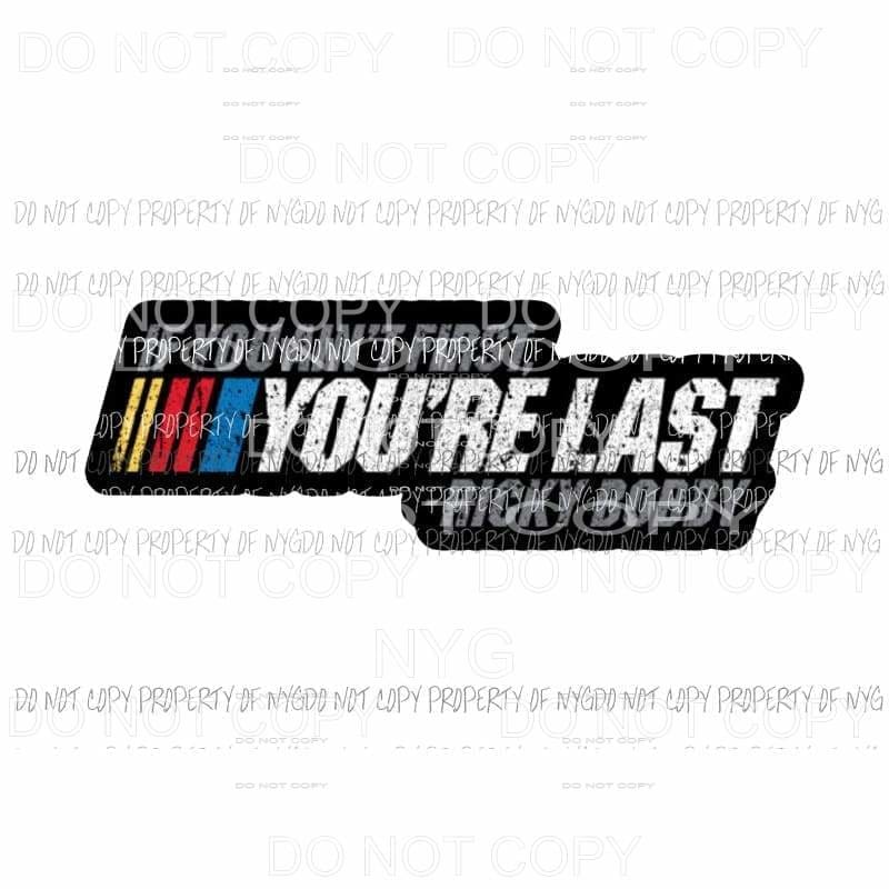 If you aint first your last Ricky Bobby Sublimation transfers Heat Transfer
