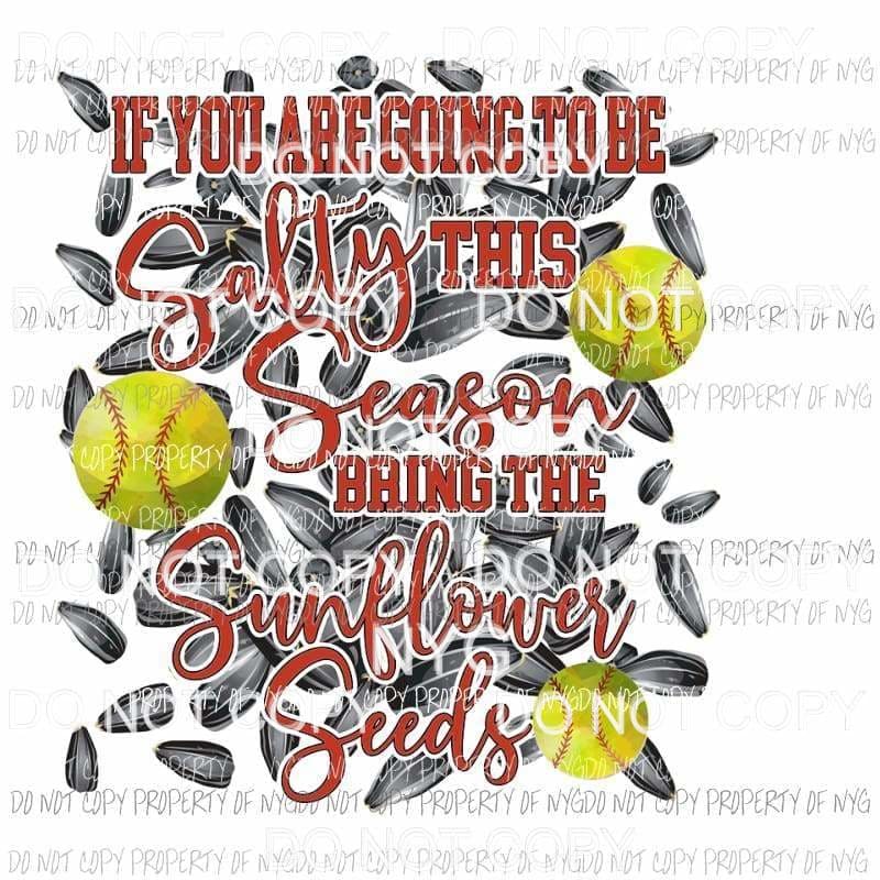 If You Are Going To Be Salty This Season #1 Softball Sublimation transfers Heat Transfer