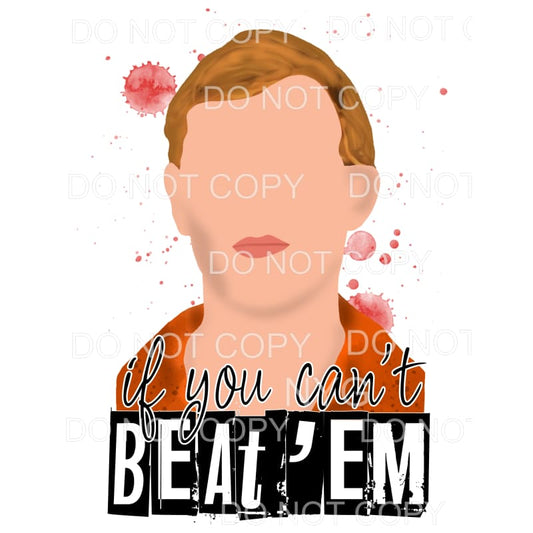 If You Can’t Beat Em Jeffrey Dahmer Blood Splatter True 