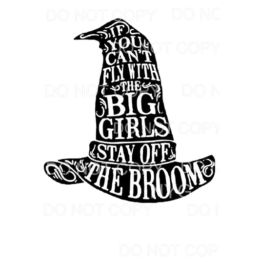 if you cant fly with the big girls stay off your broom # 621