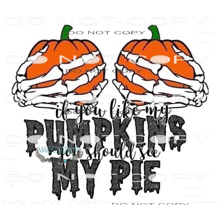 If You Like My Pumpkins You Should See My Pie #6245