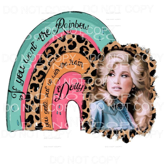 If You Want The Rainbow Dolly Parton Rainbow Leopard 