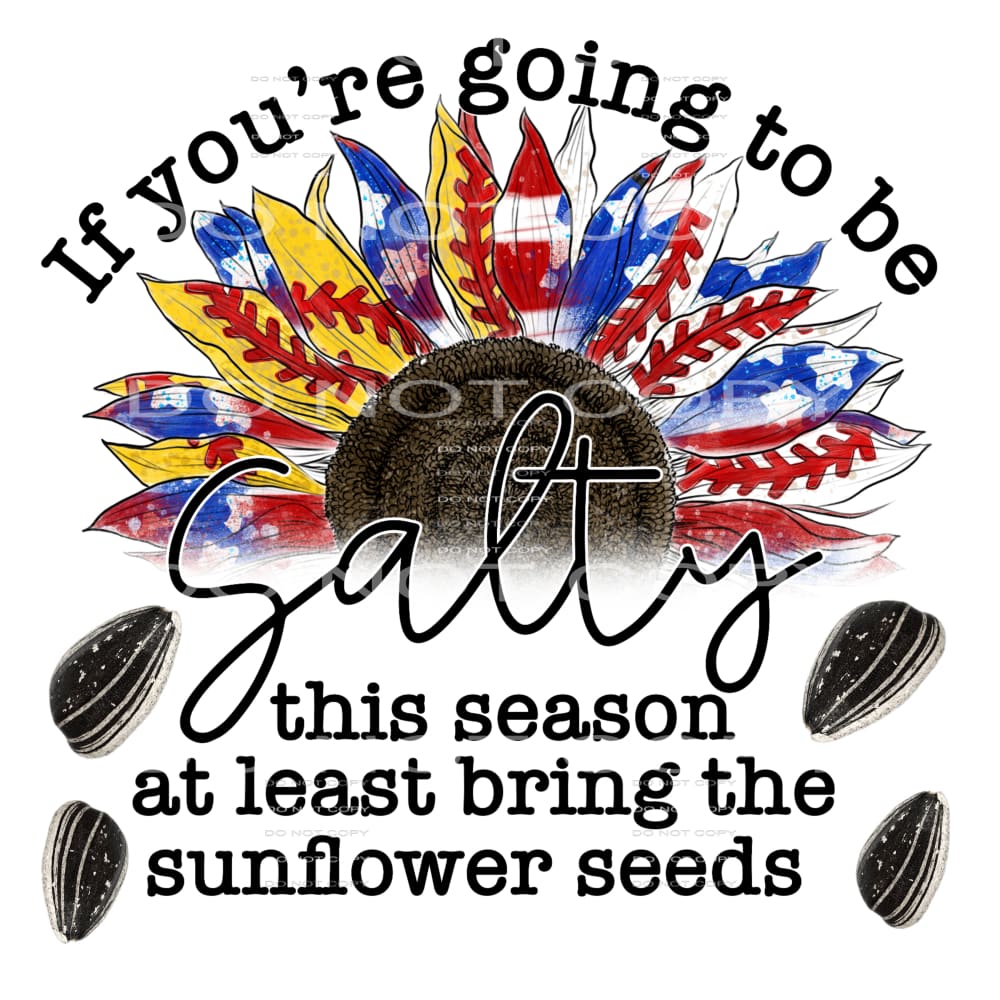 if you’re going to be salty #6344 Sublimation transfers - 