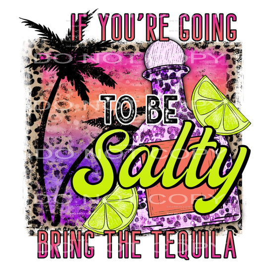If you’re going to be salty bring the tequila #7012 