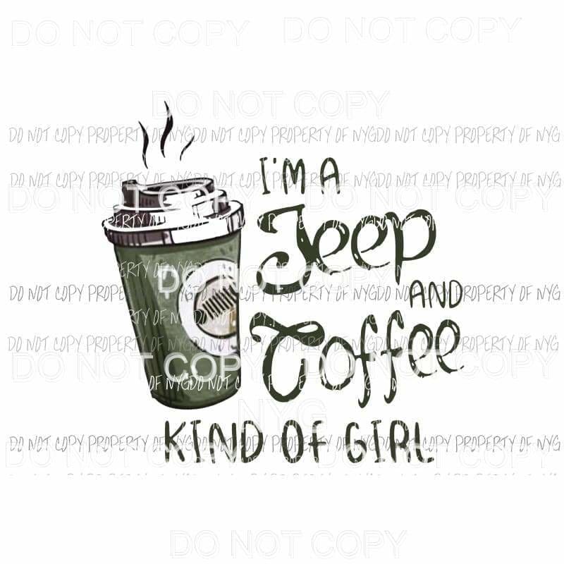 Im a coffee and jeep kinda girl Sublimation transfers Heat Transfer