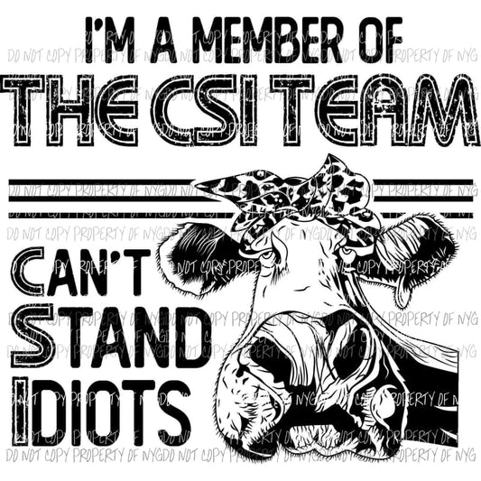 I’m A Member Of The CSI Team cow Sublimation transfers Heat Transfer
