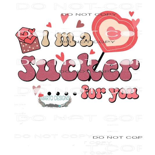 I’m A Sucker For You #9125 Sublimation transfers - Heat